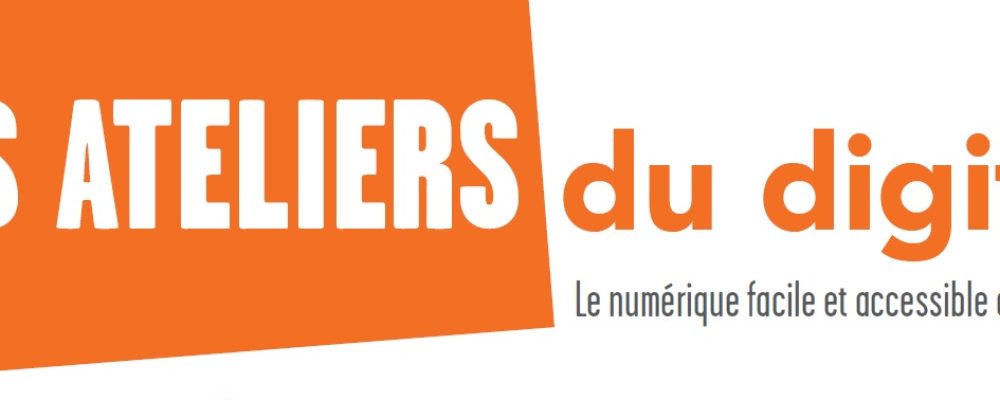Numérique / Formation : Les ateliers du digital